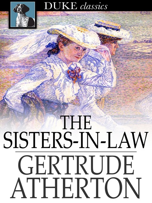 Title details for The Sisters-in-Law by Gertrude Atherton - Available